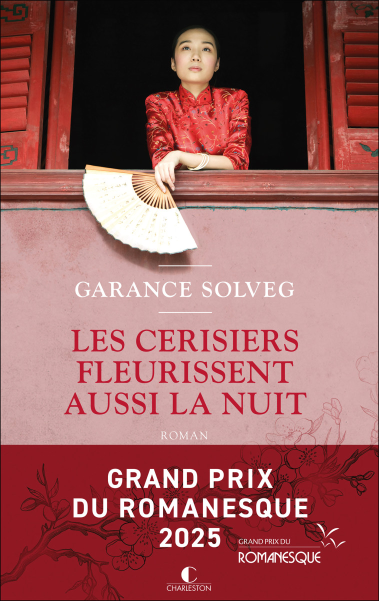 Les cerisiers fleurissent aussi la nuit - Grand Prix du Romanesque 2025 - Garance Solveg, Garance Solveg - CHARLESTON