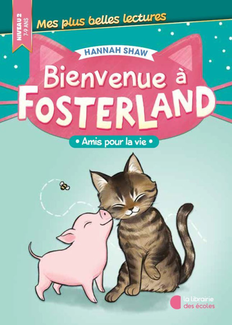 Bienvenue à Fosterland ! - Amis pour la vie - Hannah Shaw, Hannah Shaw - LIB DES ECOLES