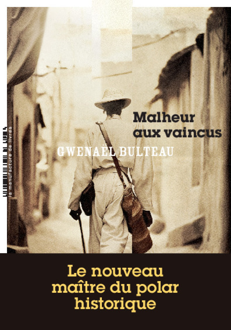 Malheur aux vaincus - Gwenaël Bulteau - MANUFACTURE LIV
