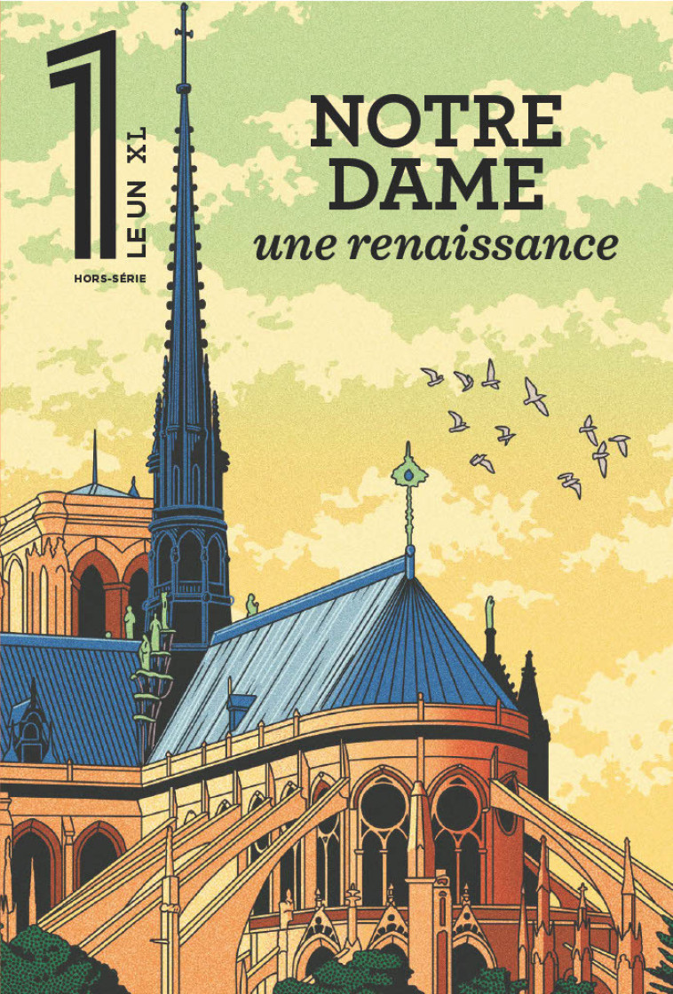 LE 1 XL - Notre Dame de Paris, une renaissance - Éric Fottorino,  Collectif,  Collectif - LE UN