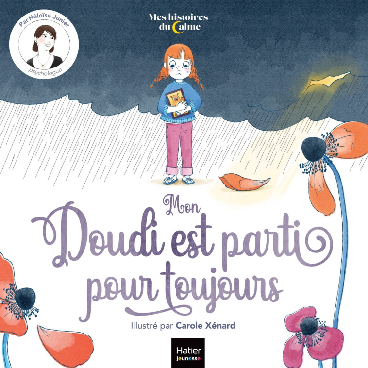 Mes histoires du calme - Mon Doudi est parti pour toujours - Héloïse Junier, Carole XENARD, Héloïse Junier, Carole XENARD - HATIER JEUNESSE
