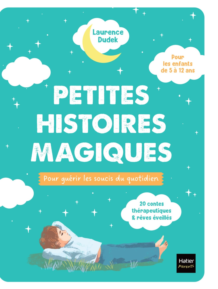 Petites histoires magiques pour guérir les soucis du quotidien - Laurence Dudek, Qu Lan, Laurence Dudek, Qu Lan - HATIER PARENTS