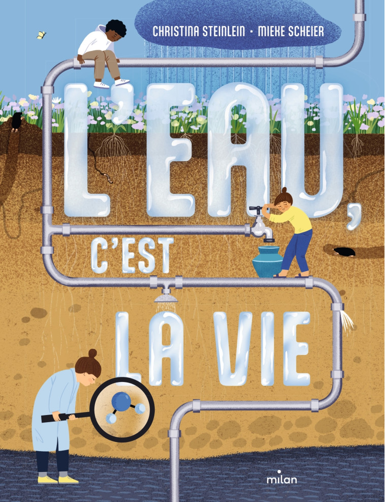 L'eau, c'est la vie - Christina Steinlein, Mieke Scheier, Laurence Gravier, Christina Steinlein, Mieke Scheier, Laurence Gravier - MILAN