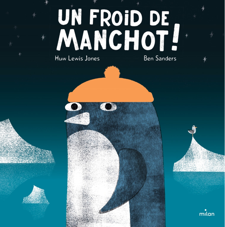 Un froid de manchot ! - Huw Lewis-Jones, Ben Sanders, Emmanuel Gros, Huw Lewis-Jones, Ben Sanders, Emmanuel Gros - MILAN