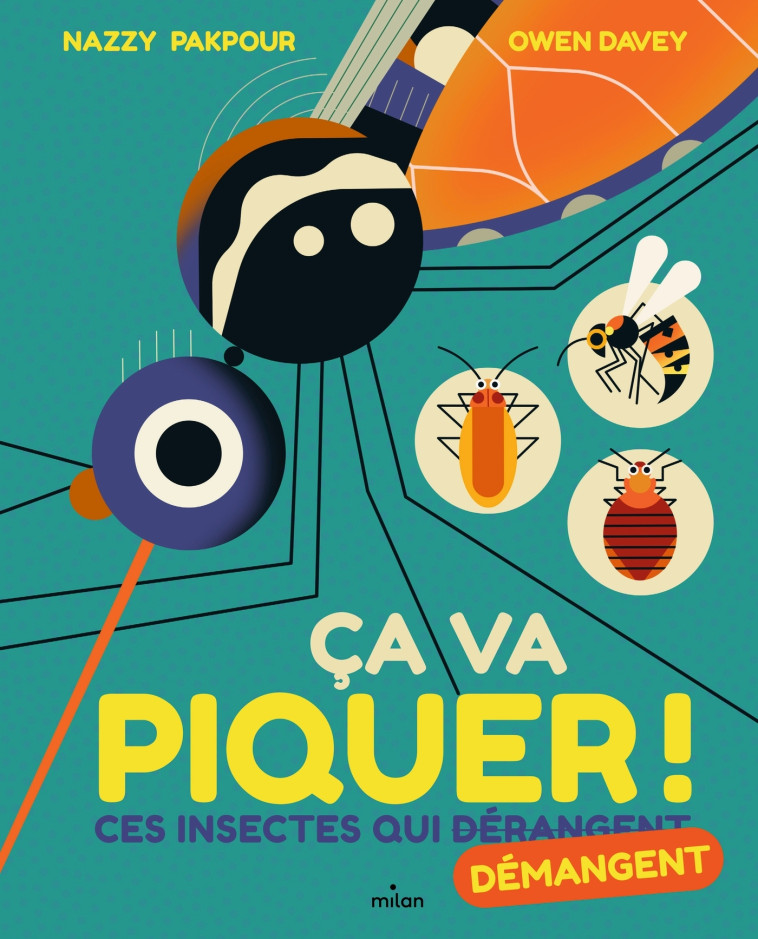 Ça va piquer ! Ces insectes qui dérangent - Nazzy Pakpour, Davey OWEN, Emmanuelle Pingault - MILAN
