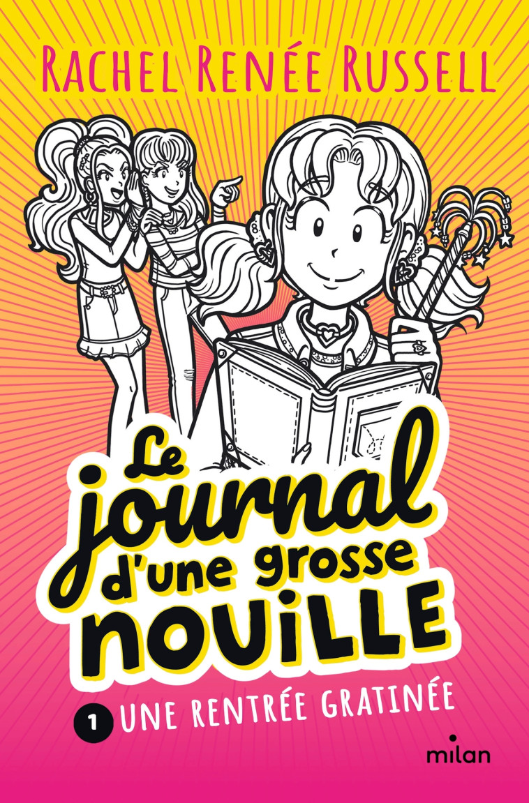 Le journal d'une grosse nouille, Tome 01 - Rachel Renée Russell, Virginie Cantin-Sablé, Rachel Renée Russell, Virginie Cantin-Sablé - MILAN