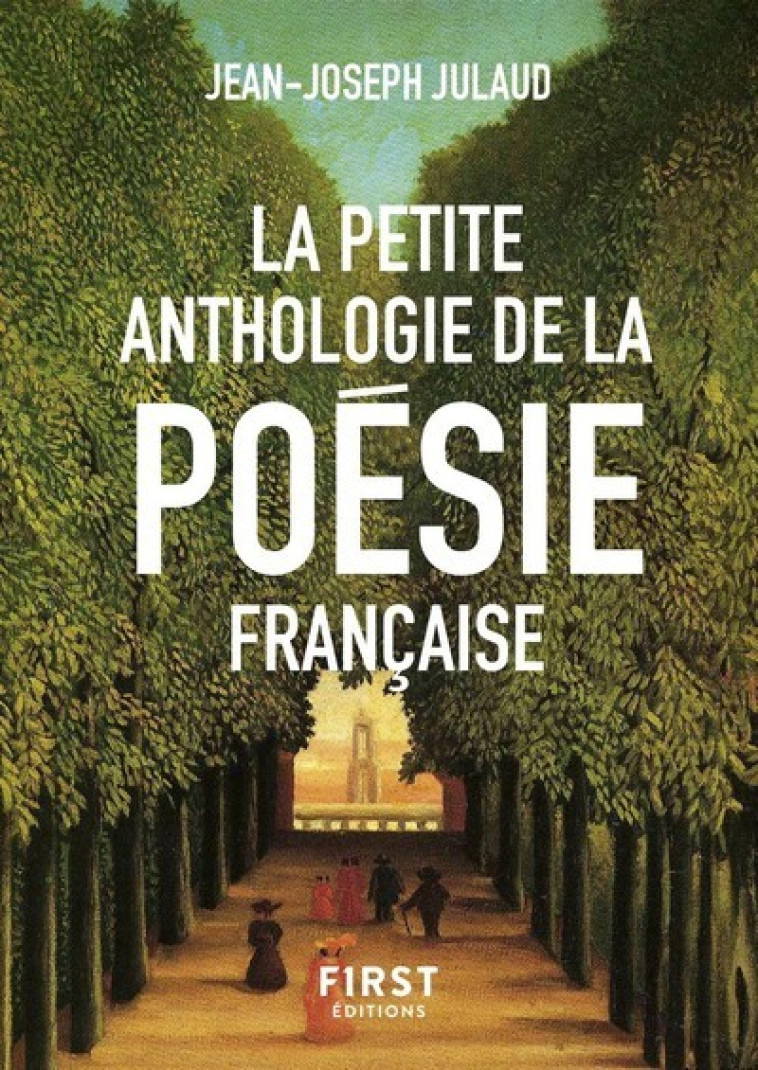 La Petite anthologie de la poésie française - Jean-Joseph Julaud, Jean-Joseph Julaud - FIRST