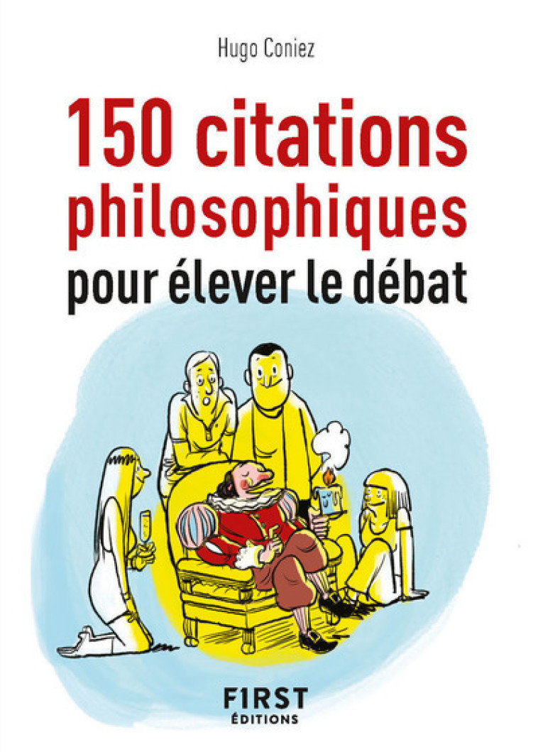 Petit Livre de - 150 citations philosophiques pour élever le débat - Hugo Coniez - FIRST