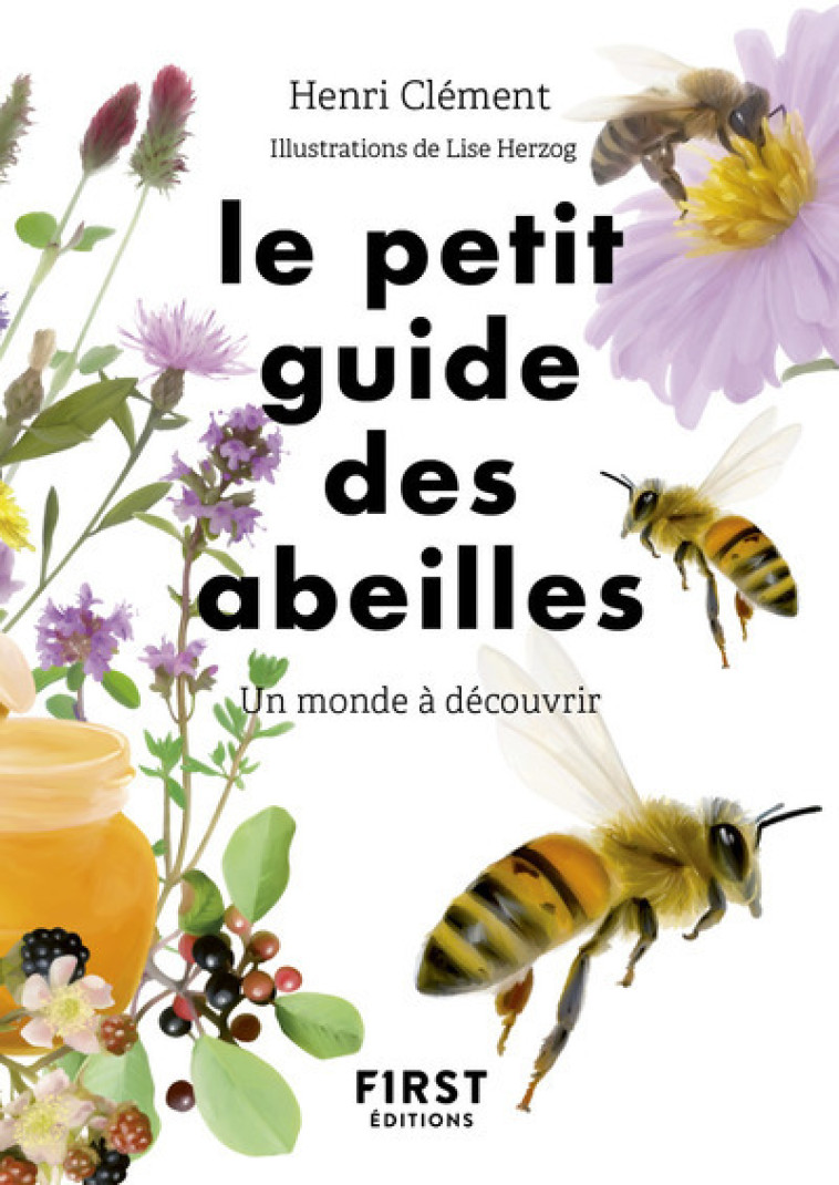 Le Petit Guide d'observation des abeilles - Henri Clément, Lise Herzog, Henri Clément, Lise Herzog - FIRST