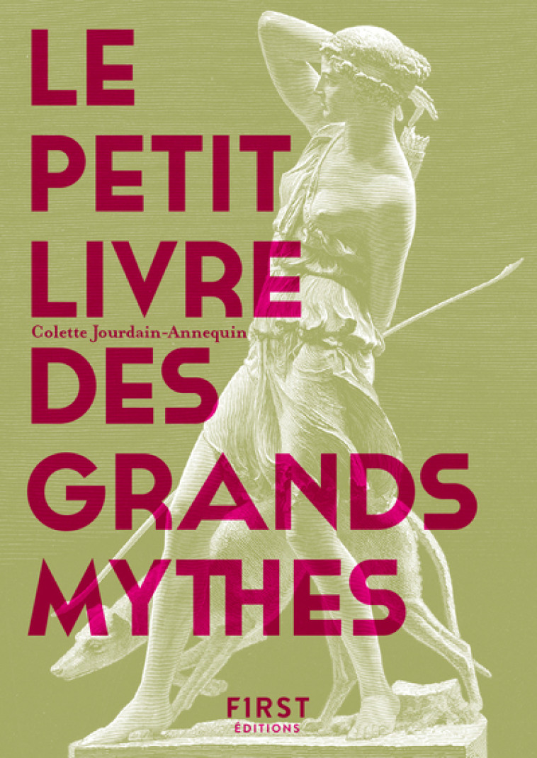 Le Petit livre des grands mythes, 2e éd - Colette Jourdain-Annequin - FIRST