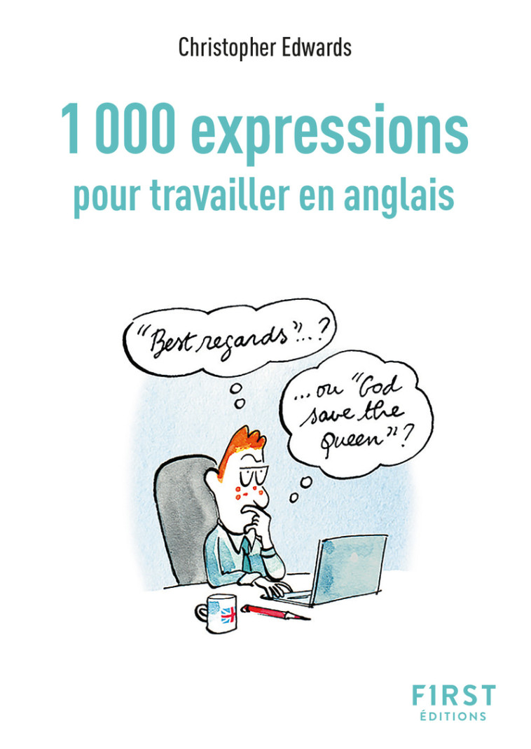 Le Petit livre des 1000 expressions pour travailler en anglais, 2e éd - Christopher Edwards - FIRST
