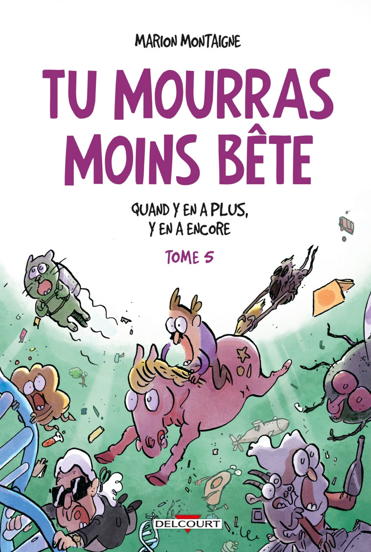 Tu mourras moins bête T05 - Marion Montaigne, Marion Montaigne-Volto - DELCOURT
