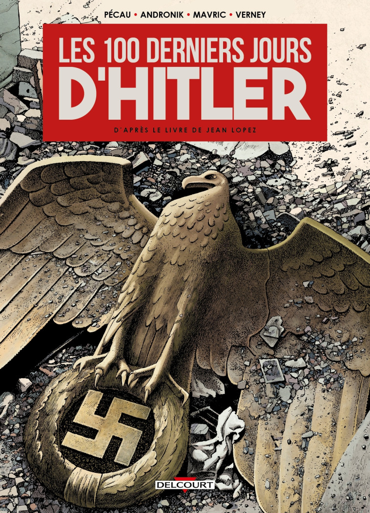 Les 100 Derniers Jours d'Hitler - Jean-Pierre Pécau, Filip Andronik, Senad Mavric - DELCOURT