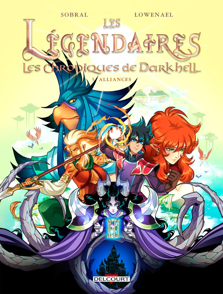 Les Légendaires - Les Chroniques de Darkhell T05 - Patrick Sobral, Lowenael Lowenael,  Lowenael, Patrick Sobral,  Lowenael - DELCOURT