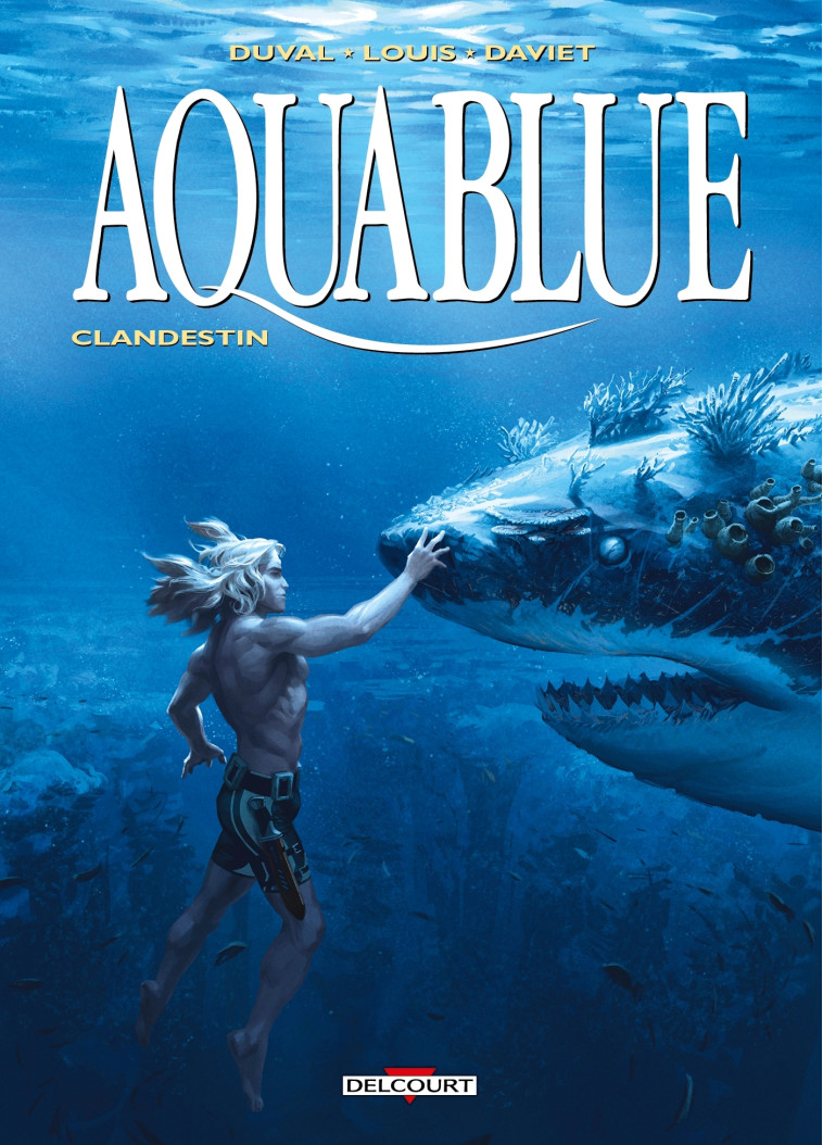 Aquablue T19 - Clandestin - Véronique Daviet, Fred Duval, Stéphane Louis, Véronique Daviet, Fred Duval, Stéphane Louis - DELCOURT