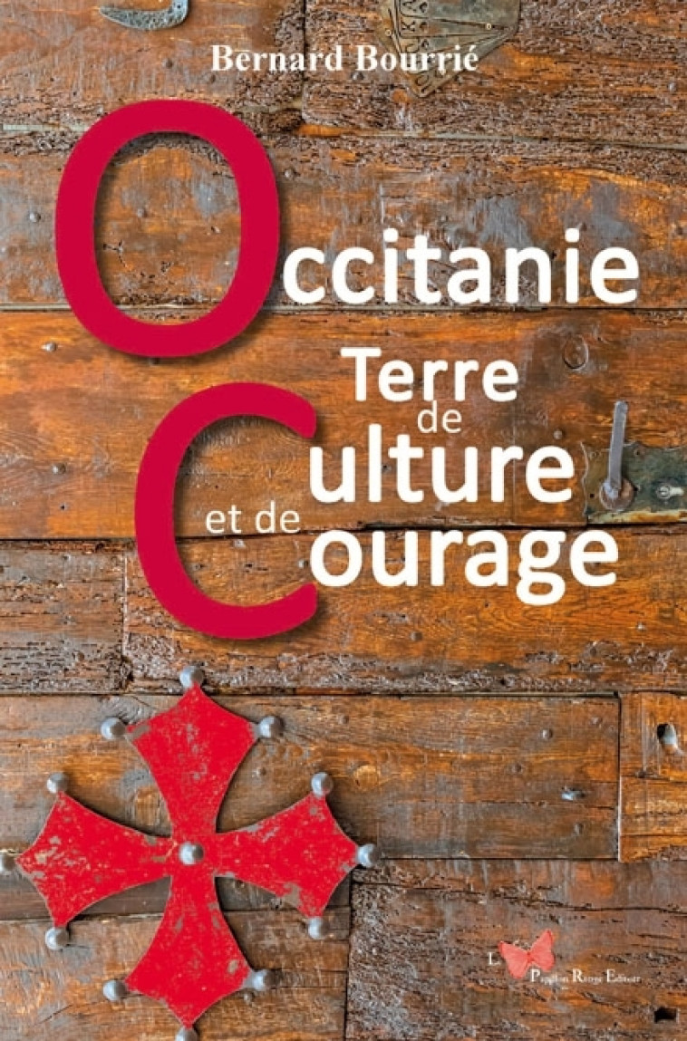 Occitanie, Terre de culture et de courage - Bernard BOURRIE, Bernard BOURRIE - PAPILLON ROUGE