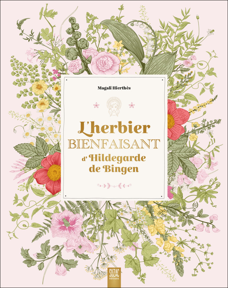 L'herbier bienfaisant d'Hildegarde de Bingen - Magali Hierthès, Magali Hierthès - SUZAC