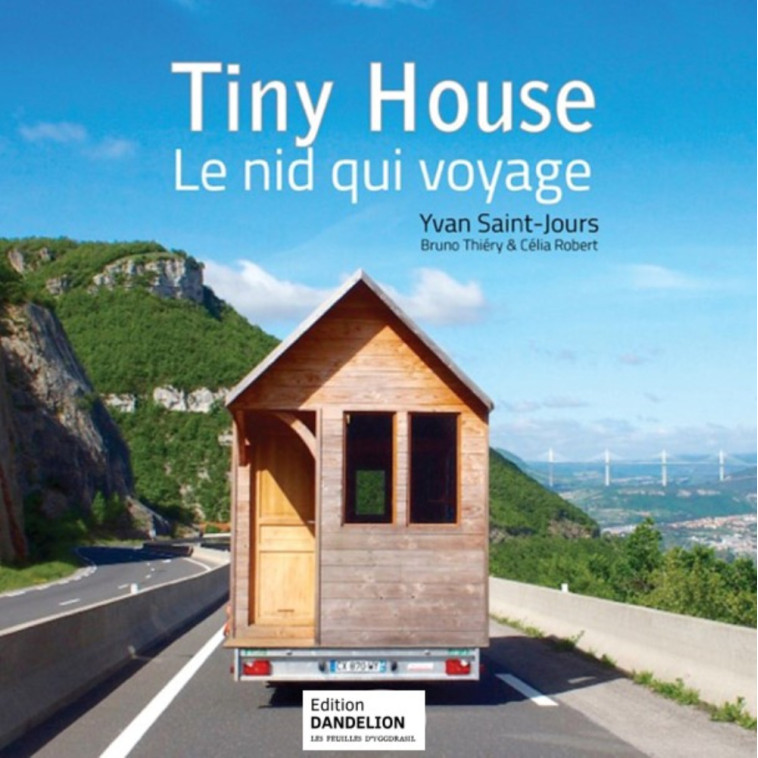 TINY HOUSE, LE NID QUI VOYAGE (NOUVELLE PARUTION). -  SAINT-JOURS CORRE YV - DANDELION