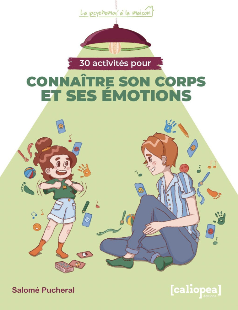 30 ACTIVITES POUR CONNAITRE SON CORPS ET SES EMOTIONS -  PUCHERAL SALOME,  PUCHERAL SALOME - CALIOPEA