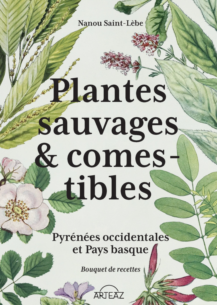 Plantes sauvages & comestibles - Nanou Saint-Lèbe, NANOU SAINT LEBE - ARTEAZ