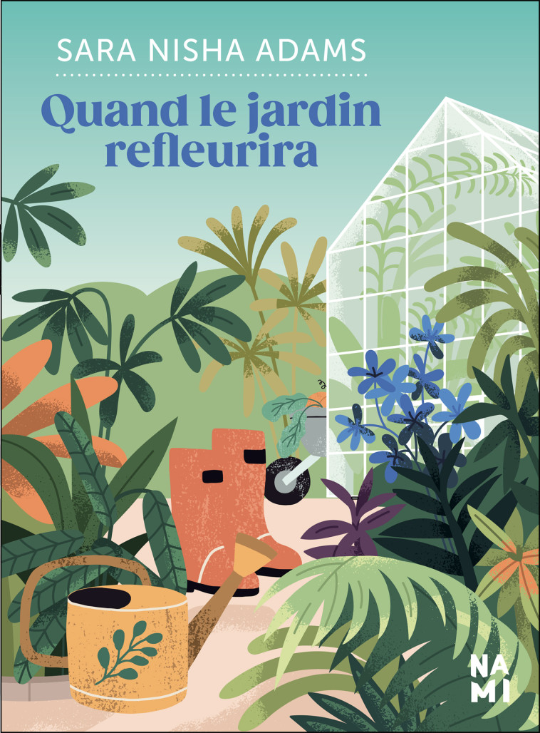 Quand le jardin refleurira - Sara Nisha Adams, Elisabeth Luc, Elisabeth Luc, Sara Nisha Adams - NAMI