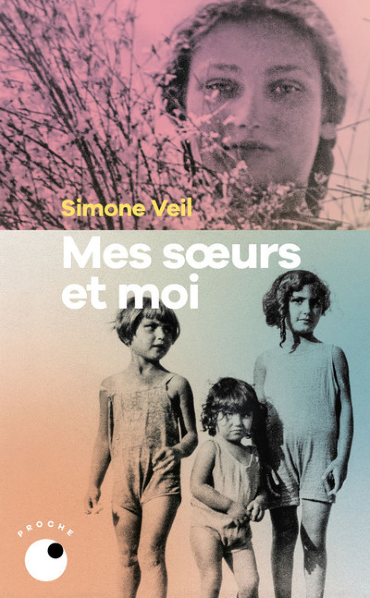 Mes soeurs et moi - Simone Veil, Simone Veil - COLL PROCHE