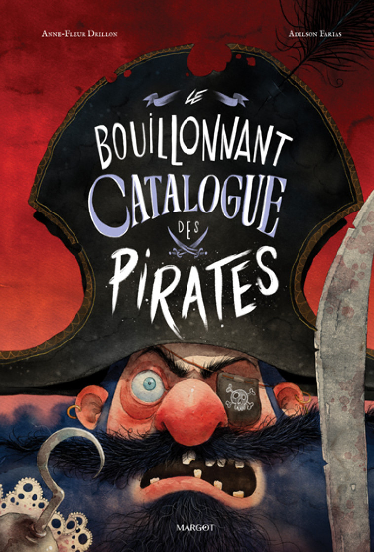 Le Bouillonnant Catalogue des pirates -  Farias Adilson, Anne-Fleur Drillon, Adilson Farias - MARGOT