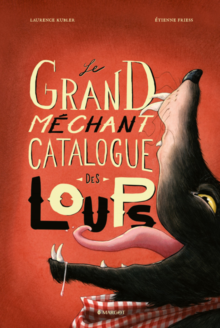 Le grand méchant catalogue des loups -  Friess Etienne, Laurence Kubler, Etienne Friess - MARGOT