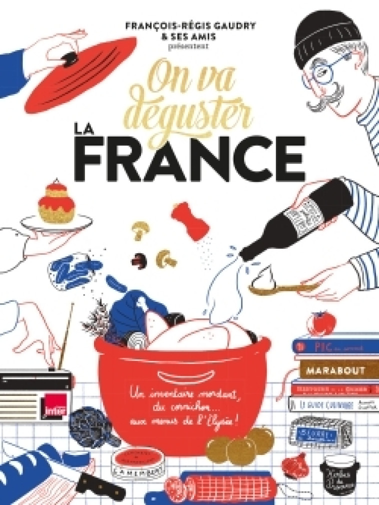 On va déguster : la France - François-Régis Gaudry, François-Régis Gaudry - MARABOUT