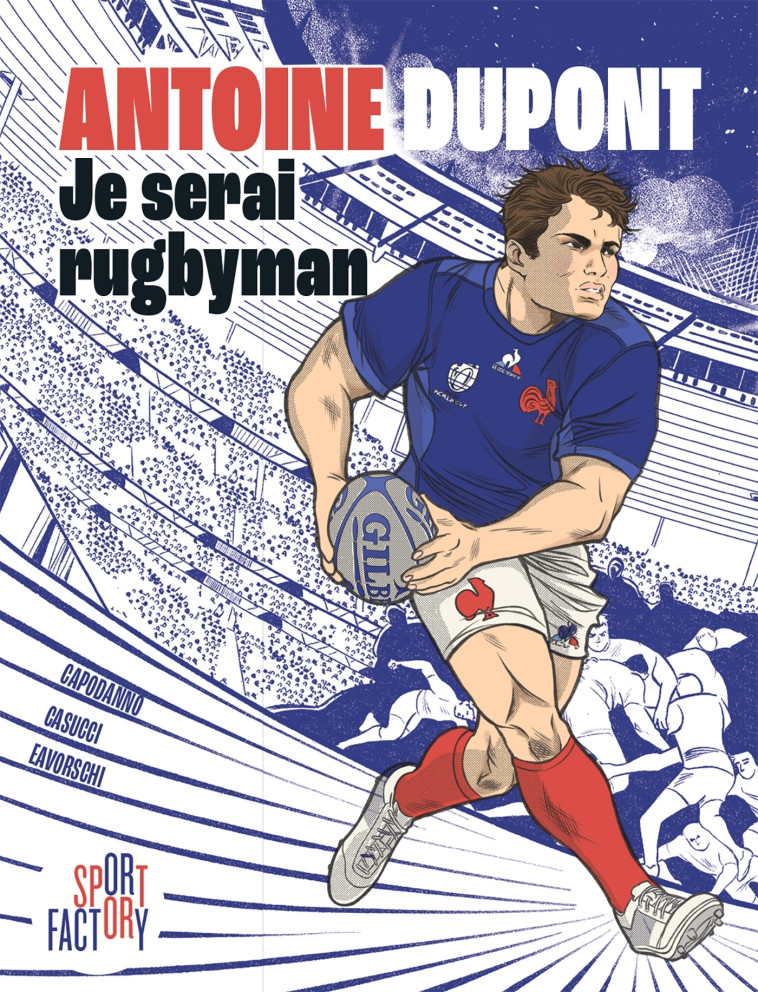 Antoine Dupont je serai rugbyman - Caroline Capodanno, Elisa Casucci, Robert Daniel Eavorschi, Antoine Dupont, Antoine Dupont, Caroline Capodanno, Elisa Casucci, Robert Daniel Eavorschi - MARABULLES