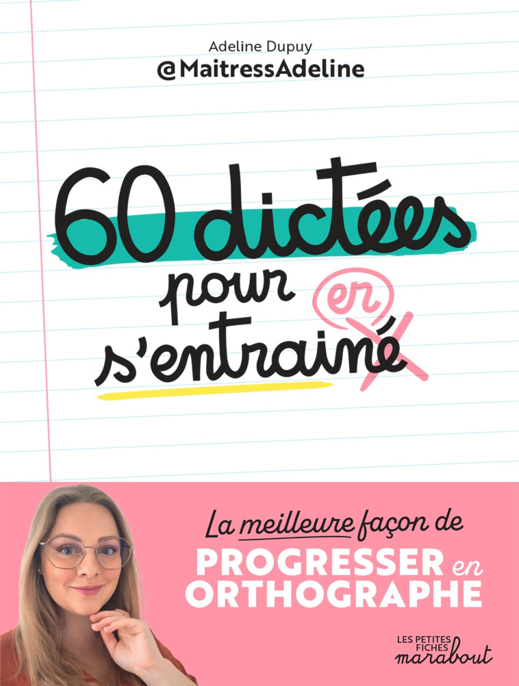 60 dictées pour s'entraîner - Adeline Dupuy,  MaitressAdeline, Adeline Dupuy,  MaitressAdeline - MARABOUT