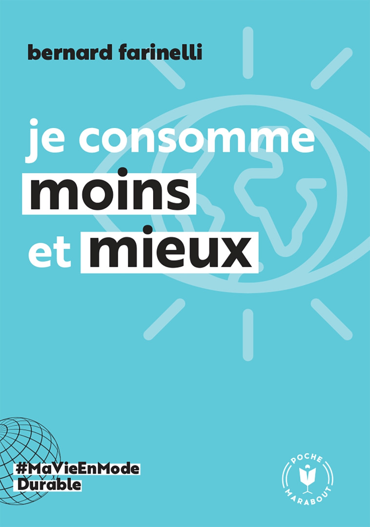 Je consomme moins  et mieux - Bernard Farinelli, Bernard Farinelli - MARABOUT