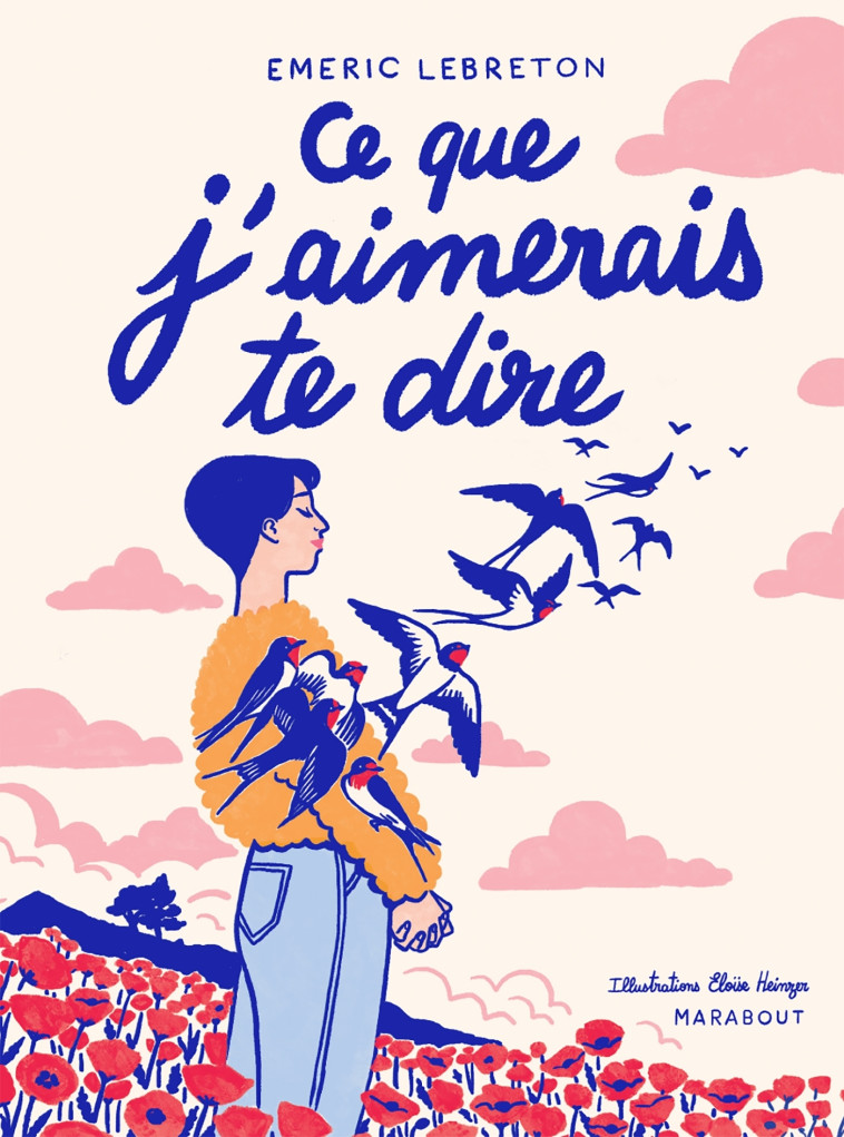 Ce que j'aimerais te dire - version illustrée - Emeric LEBRETON, Emeric LEBRETON - MARABOUT