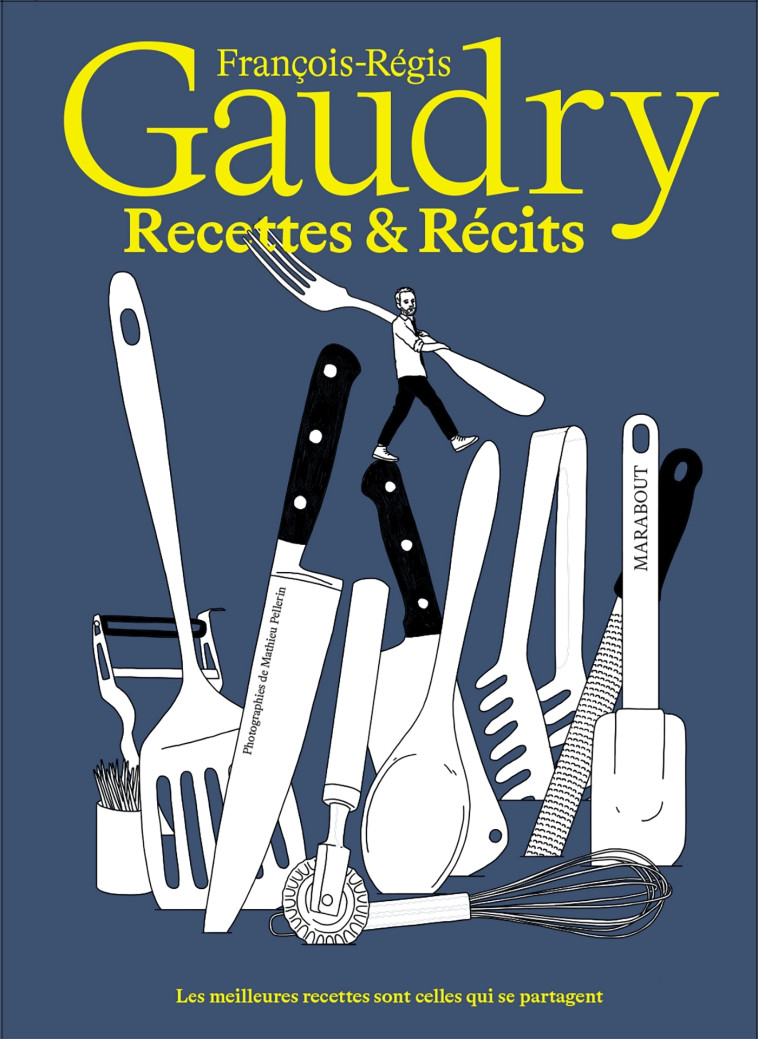 Recettes et récits - François-Régis Gaudry, François-Régis Gaudry - MARABOUT