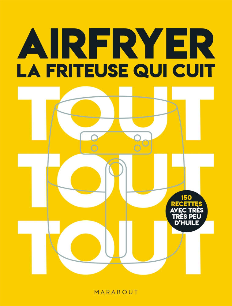 Airfryer - La friteuse qui cuit tout tout tout -  ,   - MARABOUT
