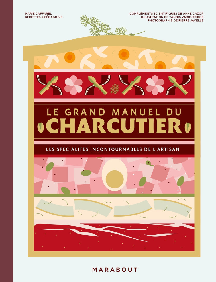 Le grand manuel du charcutier - Marie Caffarel, Anne Cazor, Yannis Varoutsikos, Pierre Javelle, Marie Caffarel, Anne Cazor, Yannis Varoutsikos, Pierre Javelle - MARABOUT