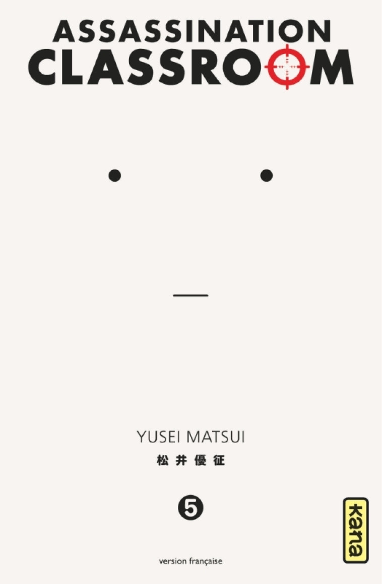 Assassination classroom - Tome 5 - Yusei Matsui Yusei Matsui,  Yusei Matsui,  Yusei Matsui,  Yusei Matsui - KANA
