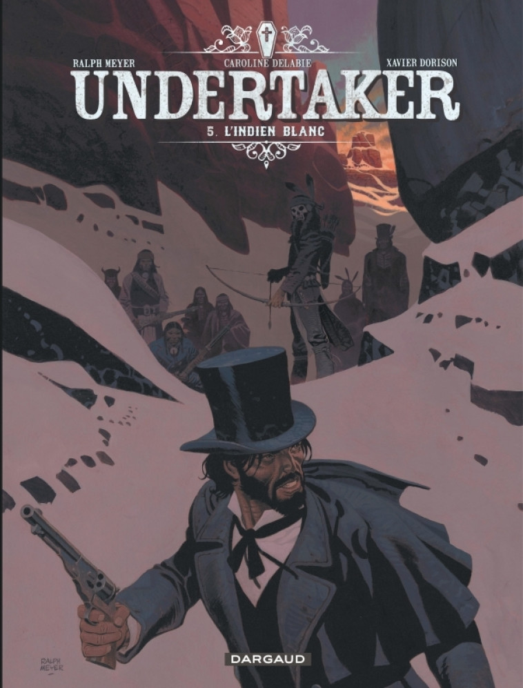Undertaker - Tome 5 - L'Indien blanc - Delabie Caroline Delabie Caroline, Meyer Ralph Meyer Ralph, Dorison Xavier Dorison Xavier,  Delabie Caroline,  Meyer Ralph,  Dorison Xavier,  Delabie Caroline,  Meyer Ralph,  Meyer Ralph,  Dorison Xavier - DARGAUD