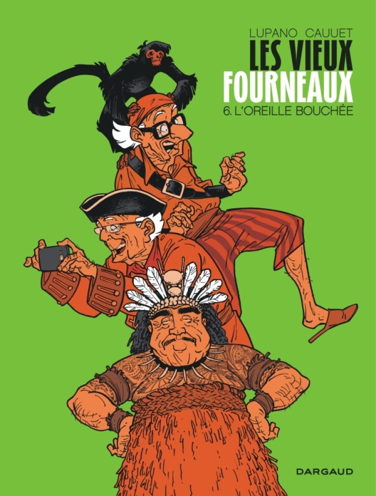 Les Vieux Fourneaux - Tome 6 - L'Oreille bouchée - Lupano Wilfrid Lupano Wilfrid, Cauuet Paul Cauuet Paul,  Lupano Wilfrid,  Cauuet Paul,  Lupano Wilfrid,  Cauuet Paul - DARGAUD