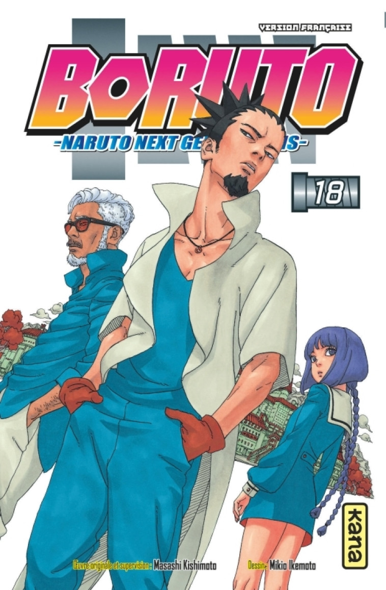 Boruto - Naruto next generations - Tome 18 - Mikio Ikemoto Mikio Ikemoto, Masashi Kishimoto Masashi Kishimoto,  Mikio Ikemoto,  MASASHI KISHIMOTO,  Mikio Ikemoto,  MASASHI KISHIMOTO,  MASASHI KISHIMOTO - KANA