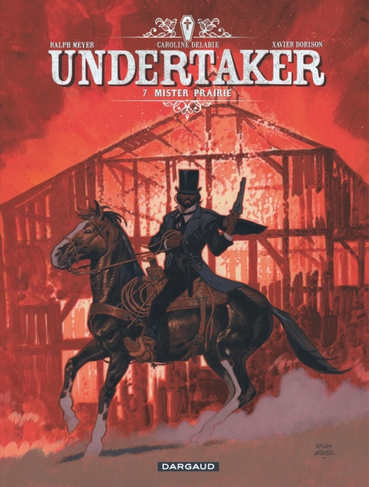 Undertaker - Tome 7 - Mister Prairie - Dorison Xavier Dorison Xavier, Meyer Ralph Meyer Ralph, Delabie Caroline Delabie Caroline,  Dorison Xavier,  Meyer Ralph,  Delabie Caroline,  Dorison Xavier,  Meyer Ralph,  Meyer Ralph,  Delabie Caroline - DARGAUD