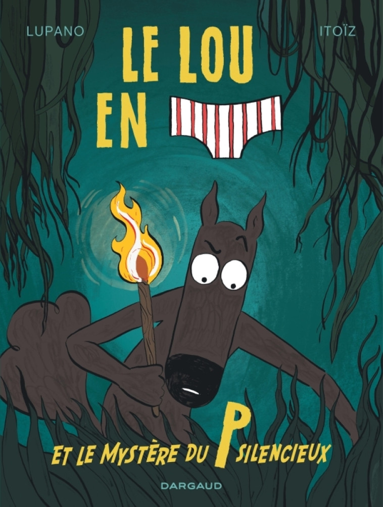 Le Loup en slip - Tome 8 - Le Loup en slip et le mystère du P silencieux - Lupano Wilfrid Lupano Wilfrid, Itoïz Mayana Itoïz Mayana,  Lupano Wilfrid,  ITOIZ MAYANA,  Lupano Wilfrid,  ITOIZ MAYANA - DARGAUD
