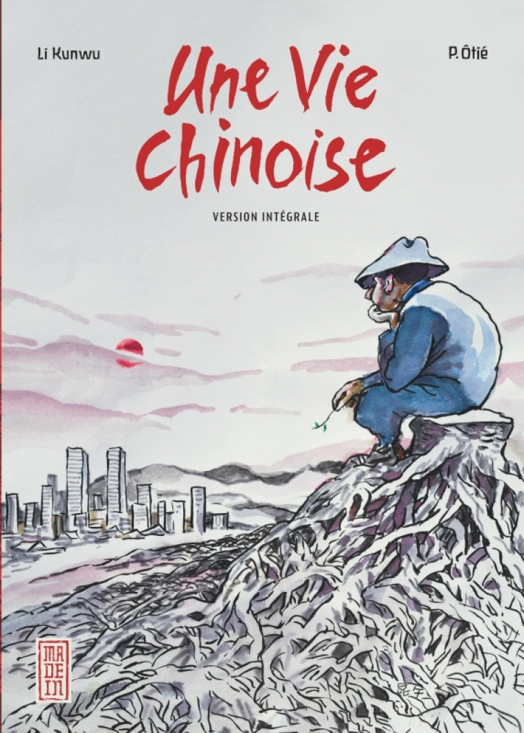Une vie chinoise - Intégrale -  Li Kunwu,  P.Ôtié,  Li Kunwu,  P.Ôtié - KANA