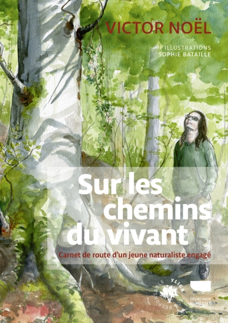 Sur les chemins du vivant - Victor Noel, Sophie Bataille, Victor Noel, Sophie Bataille - DELACHAUX