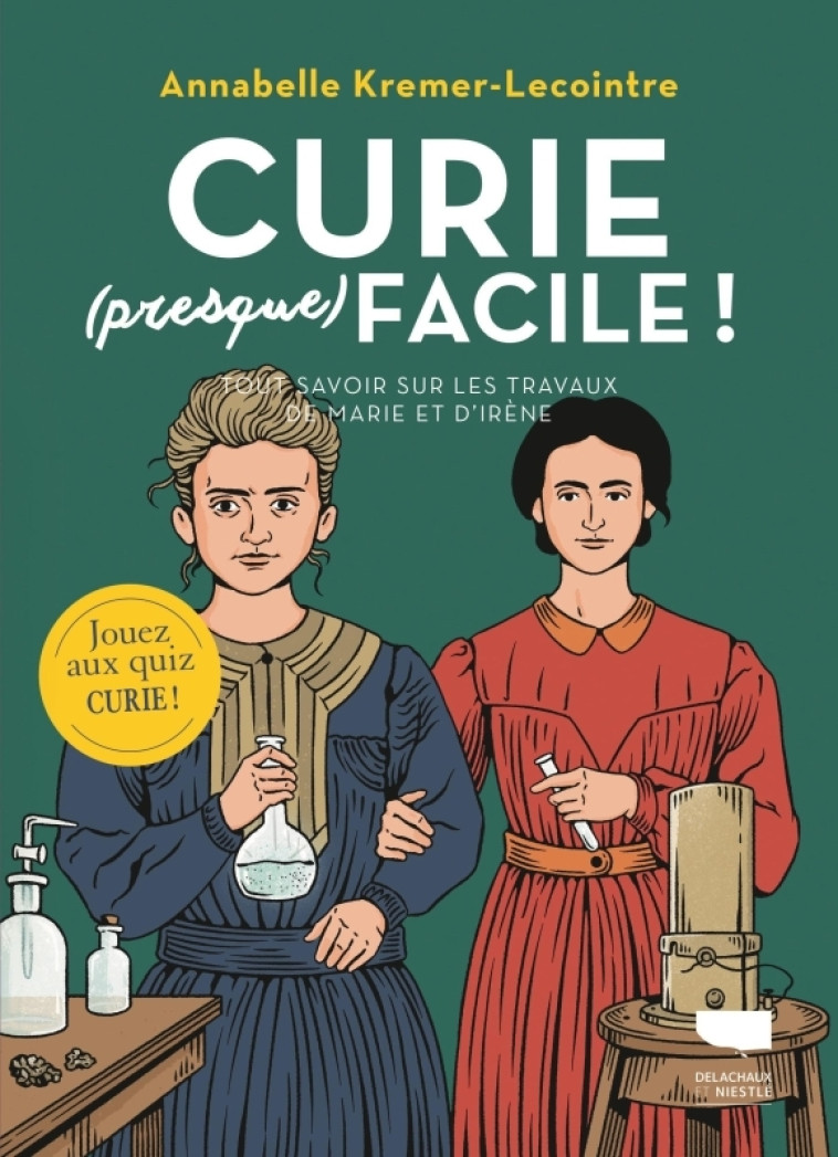 Curie (presque) facile - Annabelle Kremer-Lecointre, gunther schulz, Marine Joumard, Annabelle Kremer-Lecointre, gunther schulz, Marine Joumard - DELACHAUX