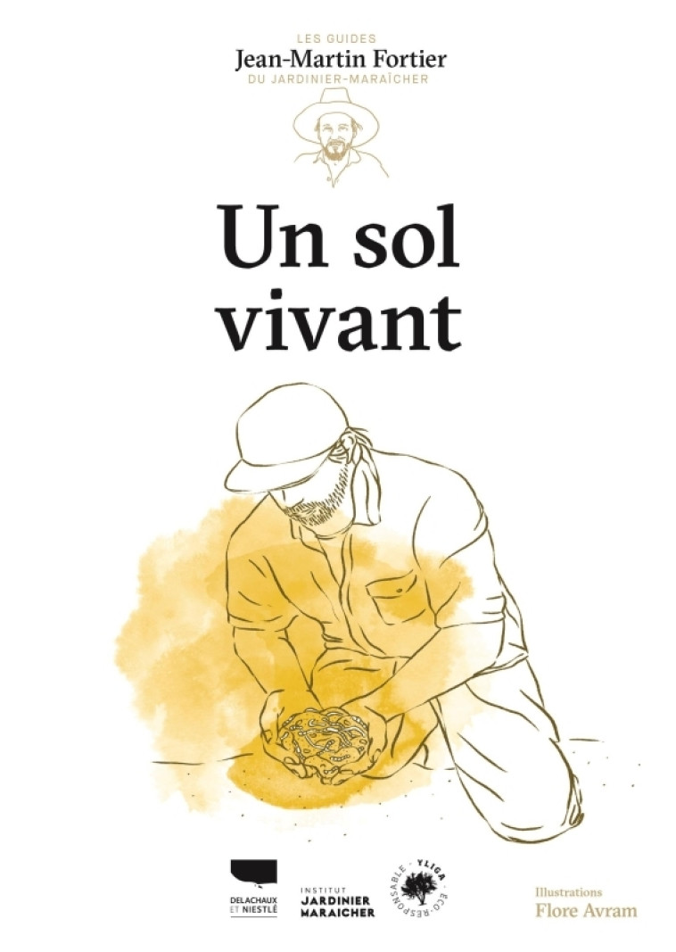 Un sol vivant - Jean-Martin Fortier, Flore Avram, Patricia Touyre, Jean-Martin Fortier, Flore Avram, Patricia Touyre - DELACHAUX