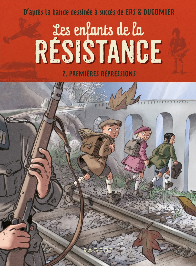 Les enfants de la résistance - Premières répressions - Cécile Jugla, Dugomier Dugomier, Benoît Ers,  Dugomier - RAGEOT