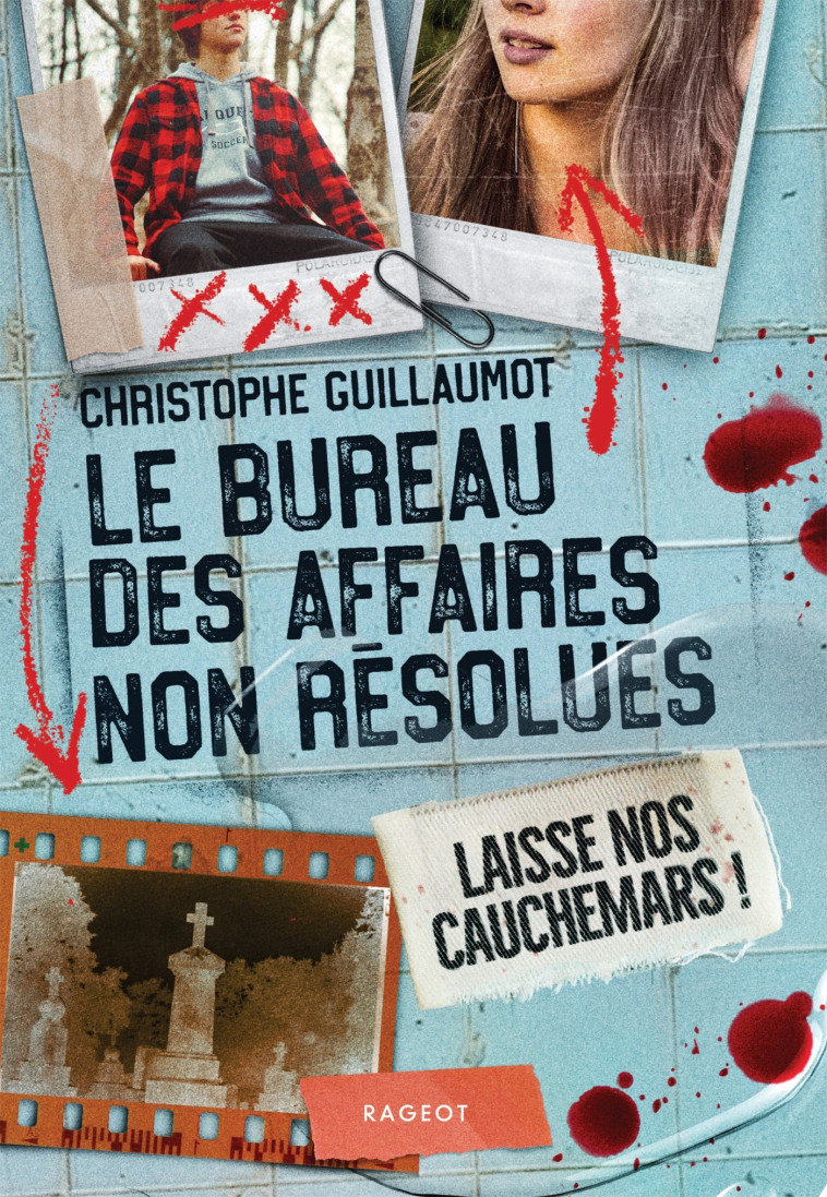 Le Bureau des Affaires non résolues  - Laisse nos cauchemars ! - Christophe Guillaumot, Christophe Guillaumot - RAGEOT