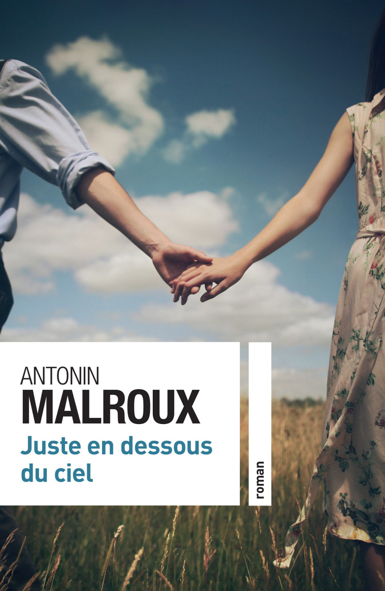 Juste en dessous du ciel - Antonin Malroux - CALMANN-LEVY