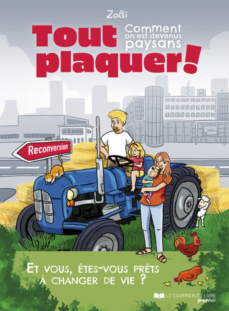 Tout plaquer : - Comment on est devenus paysans - Zoéli Zoéli,  Zoéli,  Zoéli - COURR LIV GRAPH